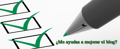 ¿ME AYUDAIS A MEJORAR EL BLOG?