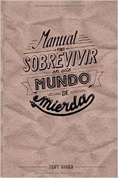 Crítica literaria Nº19: Manual para Sobrevivir en este Mundo de Mierda