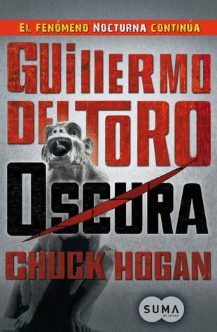 Micro Reseña: Oscura (Trilogía de la Oscuridad #2) - Guillermo del Toro, Chuck Hogan