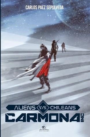 Reseña Aliens vs Chilean. Carmona Inc. - Carlos Paez Sepúlveda