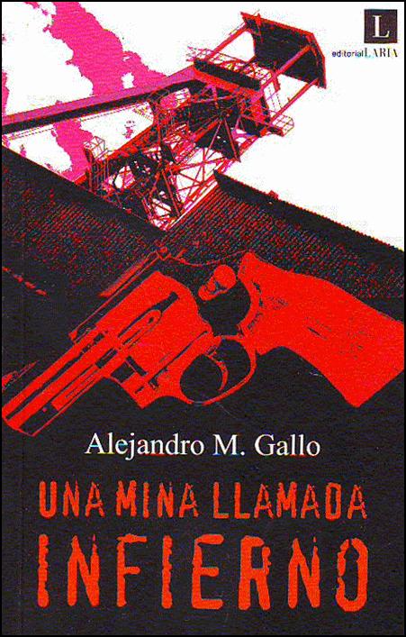 Una mina llamada infierno. Alejandro M. Gallo