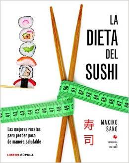 dieta sushi La dieta del sushi: recetas de cocina japonesa para perder peso saludablemente