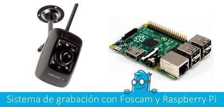 Sistema de grabación Foscam y Raspberry Pi