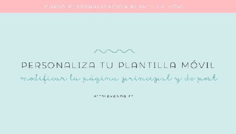Personaliza tu plantilla blogger móvil, lección 2 Personaliza tu plantilla blogger móvil, lección 2