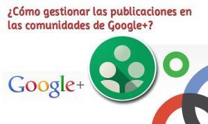 Gestión de las publicaciones de tu blog en comunidades de Google+