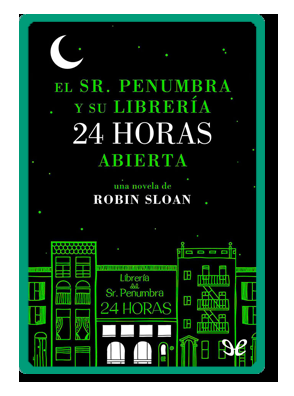 El Sr. Penumbra y su librería 24 horas abierta (Robin Sloan)