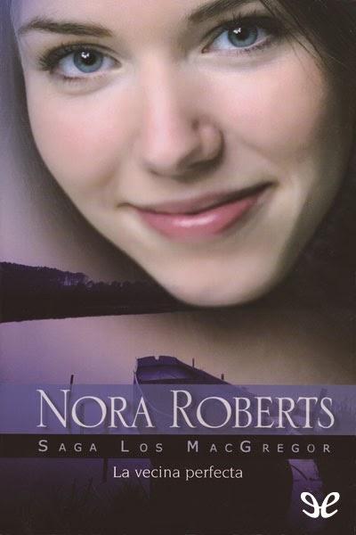 La Vecina Perfecta (Saga McGregor 9),de Nora Roberts