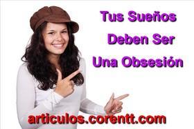 ¿Cómo hacer que tus sueños sean una obsesión y puedas cumplirlos? obsesión