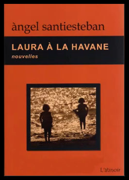 Laura a La Havane Angel Santiesteban