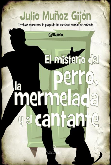 EL MISTERIO DEL PERRO, LA MERMELADA Y EL CANTANTE - JULIO MUÑOZ GIJÓN