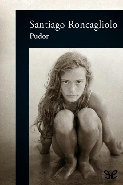 Título: Pudor  Autor: Santiago Roncagliolo Páginas: 184 Publicación: 19/01/2005 Precio: 13,85 € ISBN: 97884204673061