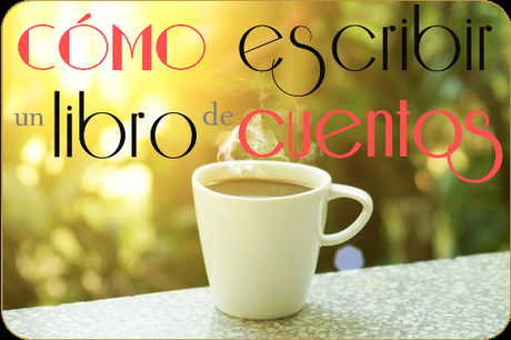 ¿Cómo escribir un libro de cuentos?