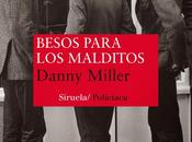 Besos para malditos. Danny Miller