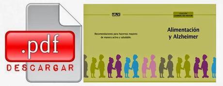 ALIMENTACIÓN y Alzheimer: Recomendaciones para hacernos mayores de manera activa y saludable ALIMENTACIÓN y Alzheimer: Recomendaciones para hacernos mayores de manera activa y saludable