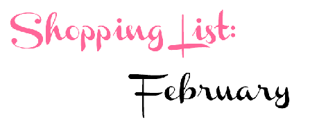 #Shopping-List: February #Shopping-List: February