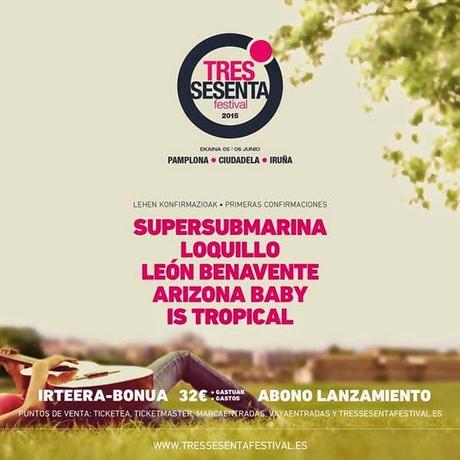 Tres Sesenta Festival 2015: Supersubmarina, Loquillo, León Benavente, Is Tropical, Arizona Baby....