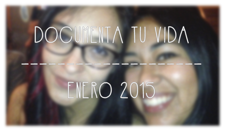 [DOCUMENTA TU VIDA] DTV #1 || Enero 2015