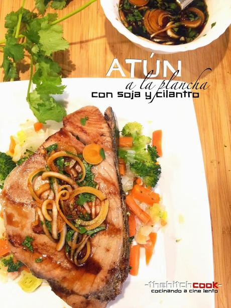 ATÚN A LA PLANCHA CON SOJA Y CILANTRO (Cena#68)