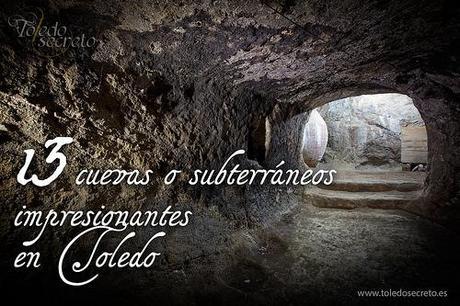 13 cuevas o subterráneos impresionantes en Toledo