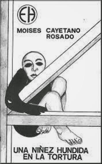 OTRA NIÑEZ HUNDIDA EN LA TORTURAMoisés Cayetano RosadoHac...
