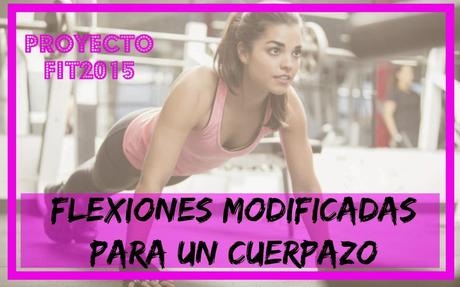 #ProyectoFit2015: Flexiones Modificadas para un Cuerpazo