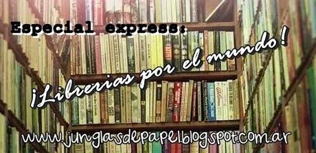 ¡Especial express: Librerías por el mundo!