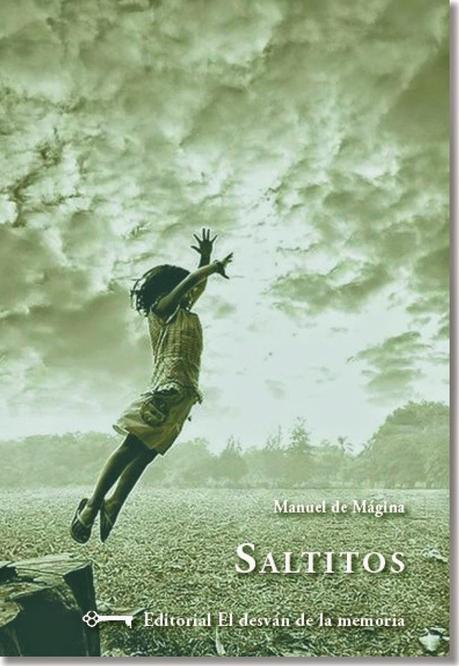 EDITORIAL EL DESVÁN DE LA MEMORIA PUBLICA, SALTITOS, DE MANUEL DE MÁGINA