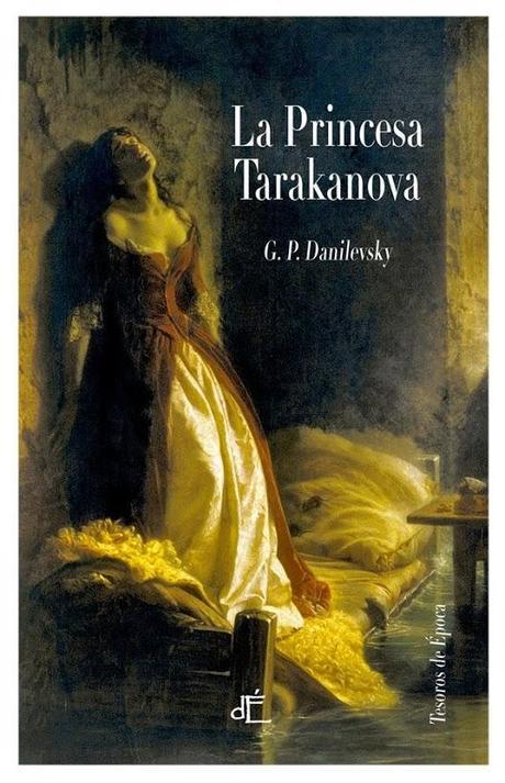 Reseña #76: La princesa Tarakanova de G. P. Danilevsky Reseña #76: La princesa Tarakanova de G. P. Danilevsky