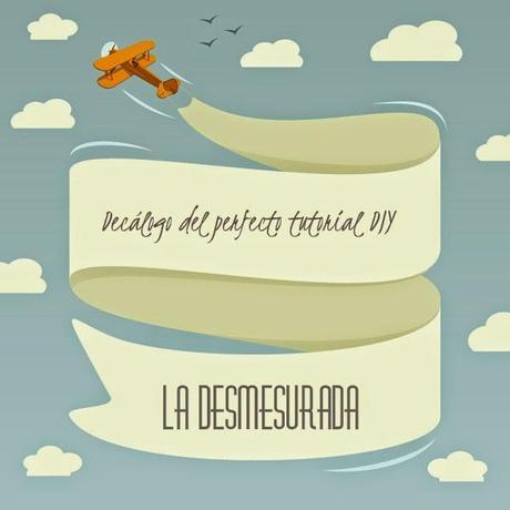 Decálogo del perfecto tutorial DIY