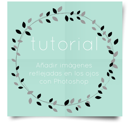 Tutorial: añade una imagen reflejada a los ojos con Photoshop