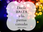 Decile basta piernas cansadas