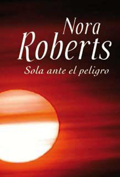 Sola Ante el Peligro,de Nora Roberts