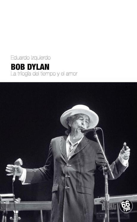 Eduardo Izquierdo - Bob Dylan, La Trilogía del Tiempo y el Amor