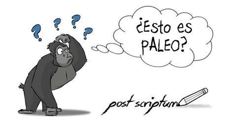 ¿Esto es Paleo? Post scriptum
