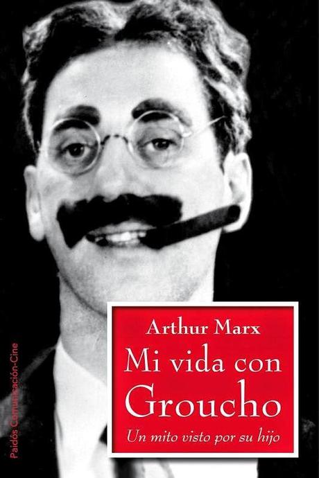 Arthur Marx - Mi vida con Groucho (reseña)