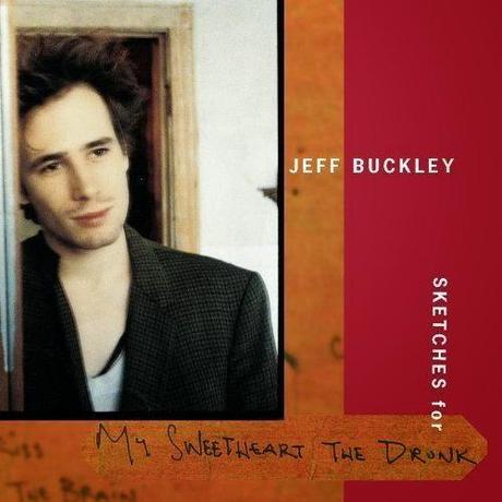 Jeff Buckley - Sketches for my sweetheart the drunk (1998)