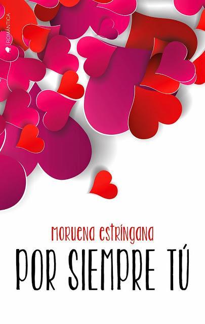 Nueva novela romántica de Moruena Estríngana, Por siempre tú