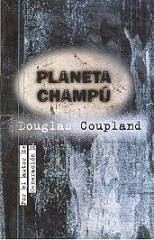 Planeta Champú, Douglas Coupland (no-reseña)