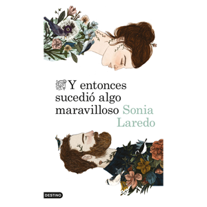 Y entonces sucedió algo maravilloso, de Sonia Laredo