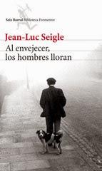 Al envejecer los hombres lloran. Jean-Luis Seigle.