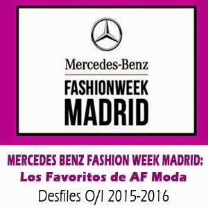 MERCEDES BENZ FASHION WEEK MADRID: Los Favoritos de AF Moda O/I 2015-2106