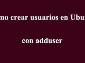 Cómo crear usuarios Ubuntu adduser