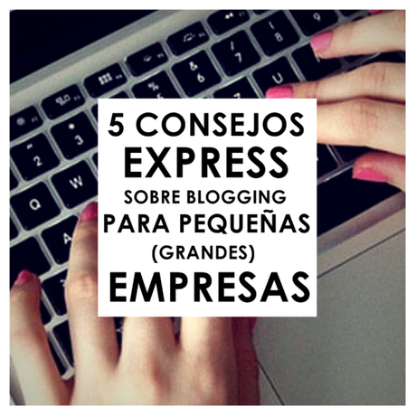 Consejos de blogging para pequeñas empresas CONSEJOSPEQUEÑASEMPRESAS