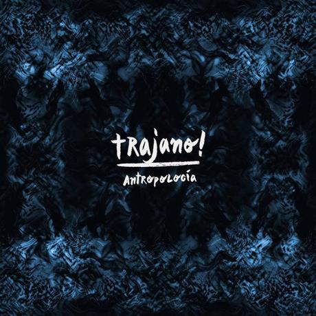 Recomendación: Trajano!, ecos del post-punk en español