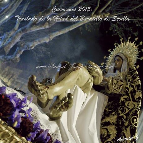 CUARESMA 2015: TRASLADO Hdad.del BARATILLO y VÍA CRUCIS Hdad. de la CARRETERÍA de Sevilla