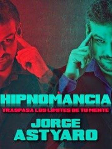 JORGE ASTYARO PRESENTA HIPNOMANCIA, TE DEJARAS HIPNOTIZAR?