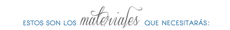 DIY Tutorial Fácil y Sencillo, hazlo! Estos son los materiales que necesitarás: