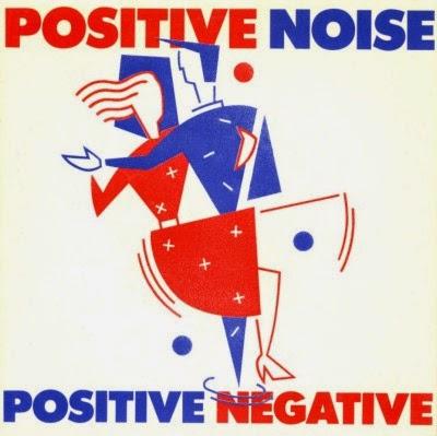 POSITIVE NOISE - POSITIVE NEGATIVE