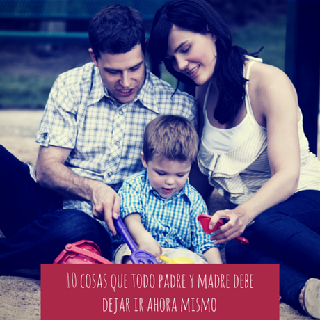 10 cosas que todo padre y madre debe