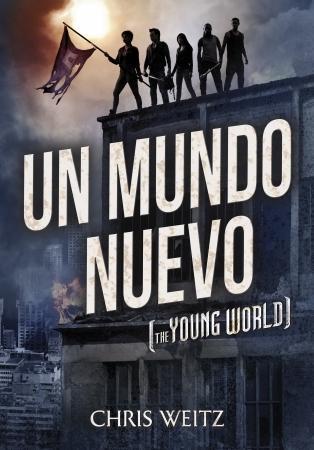 Un mundo nuevo (The Young World, #1)